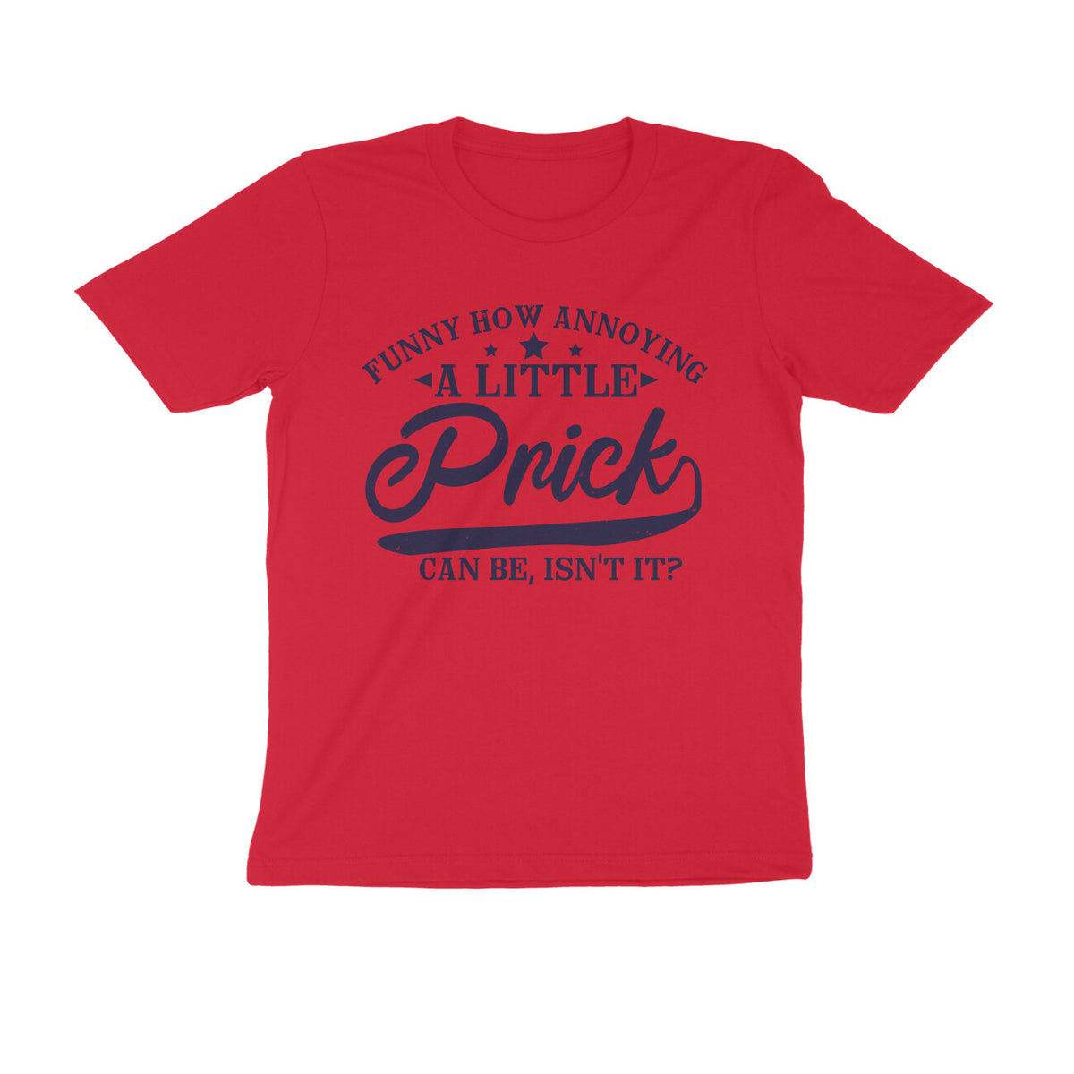 TNH - Men's Round Neck T-Shirt - A Little Prick