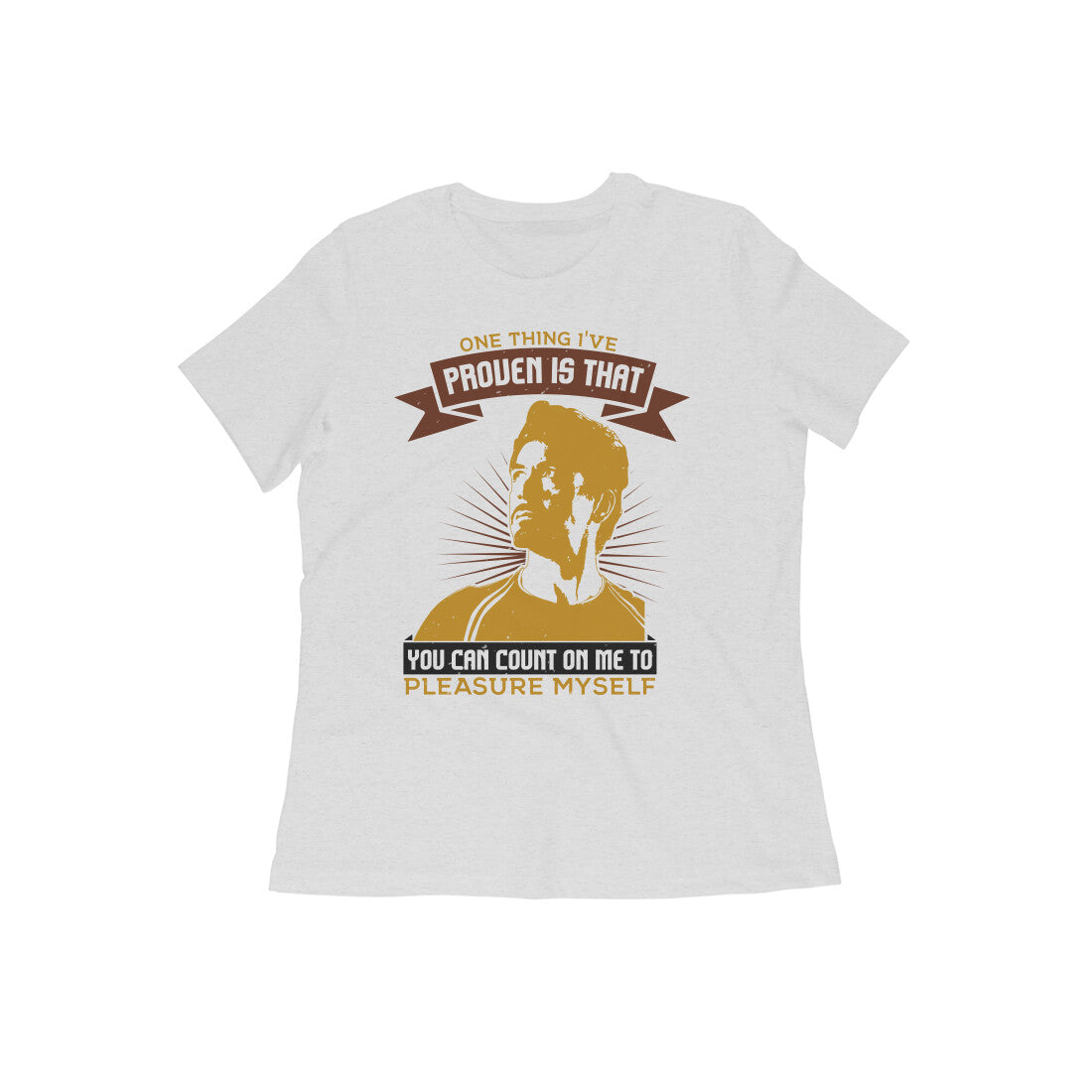 TNH - Women's Round Neck Tshirt - The Iron Man - One thing I've Proven