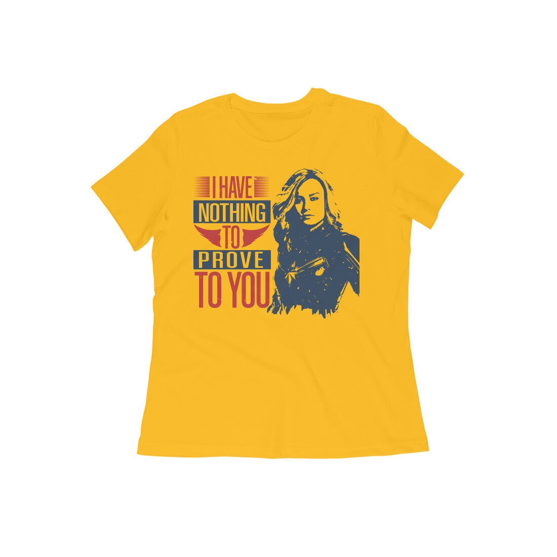 TNH - Women's Round Neck Tshirt - Captain Marvel - I Have nothing to Prove