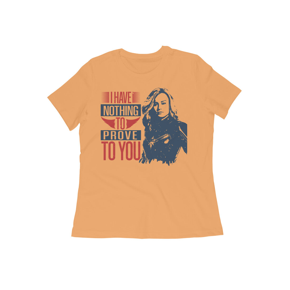 TNH - Women's Round Neck Tshirt - Captain Marvel - I Have nothing to Prove
