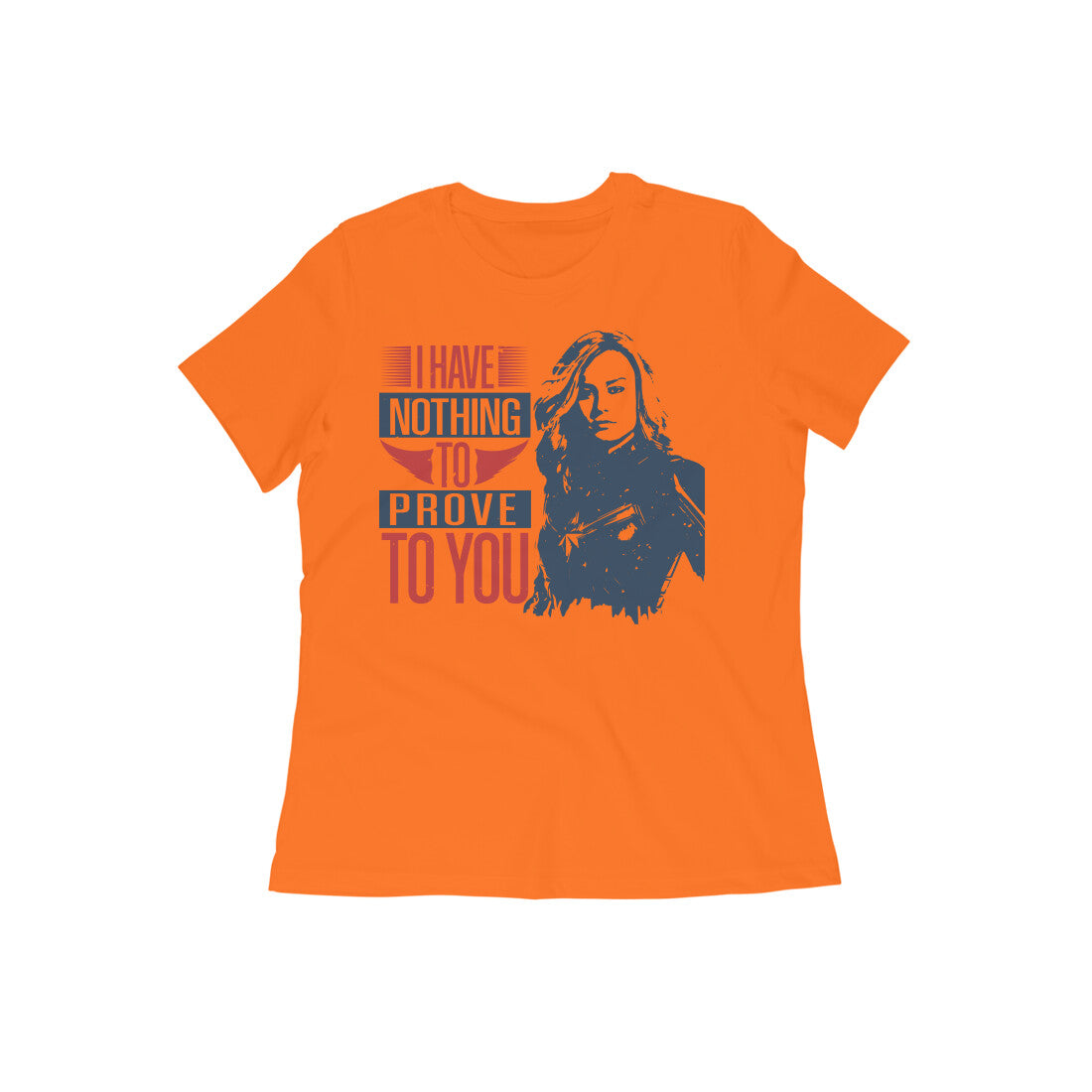 TNH - Women's Round Neck Tshirt - Captain Marvel - I Have nothing to Prove