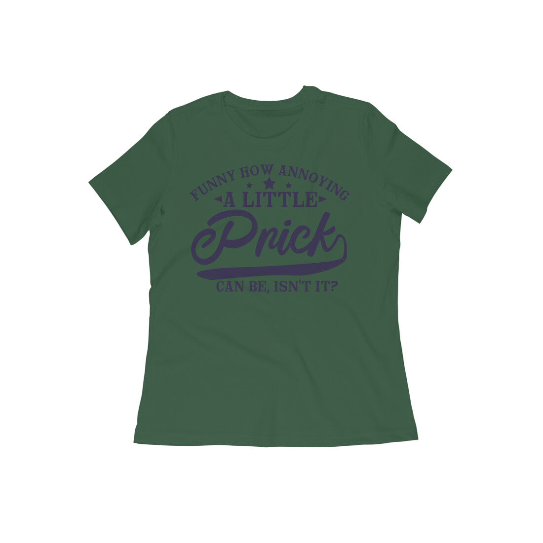 TNH - Women's Round Neck Tshirt - A Little Prick