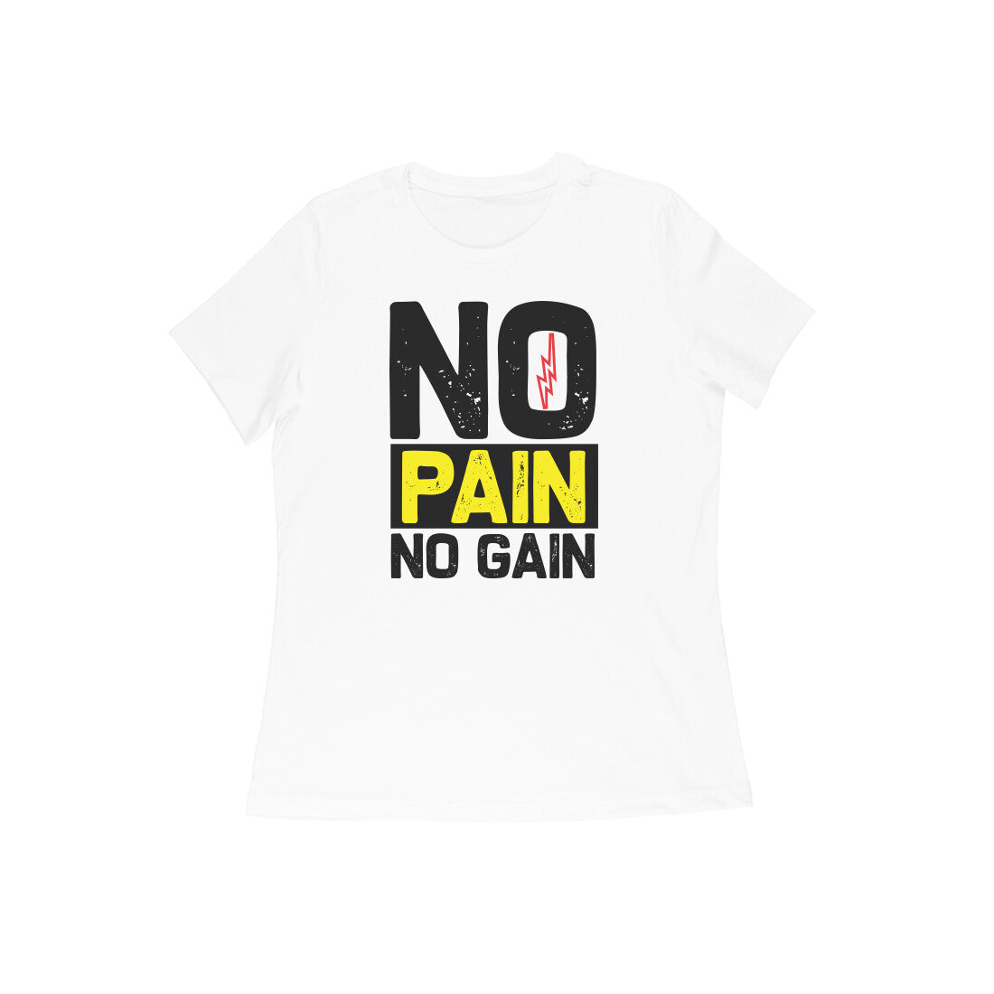TNH - Women's Round Neck Tshirt - No Pain No Gain