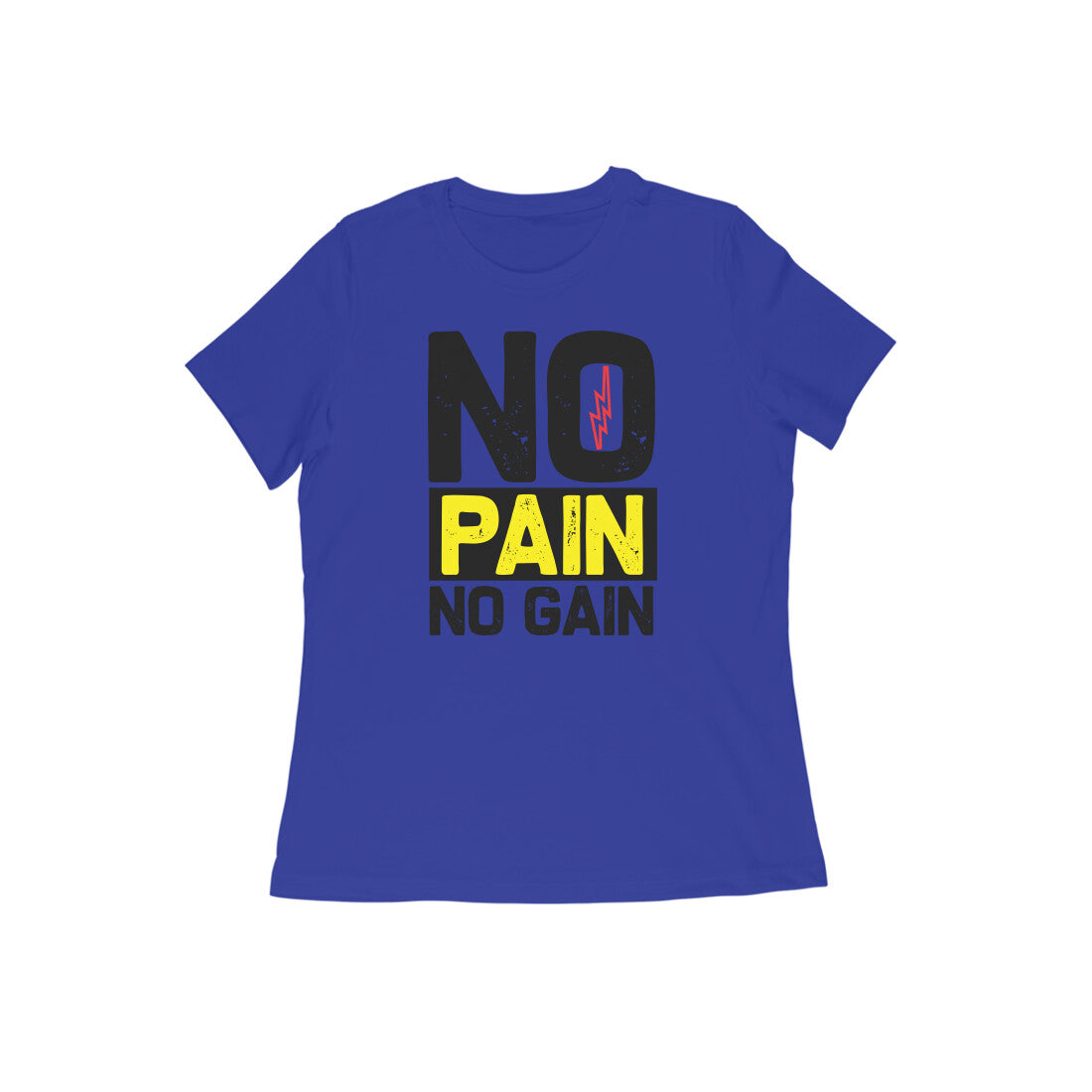 TNH - Women's Round Neck Tshirt - No Pain No Gain