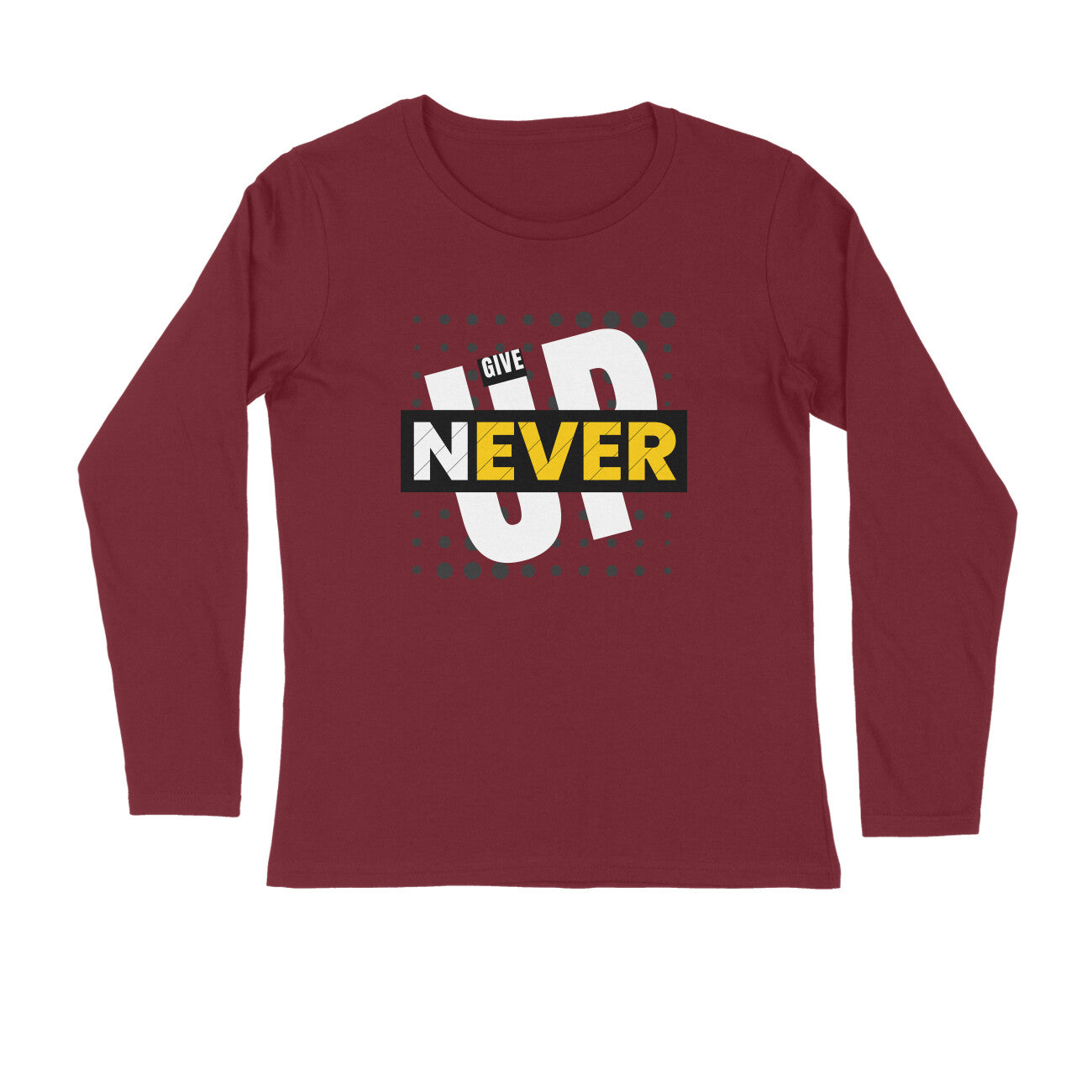 Never Give Up - Men's Maroon Full Sleeve T-shirt